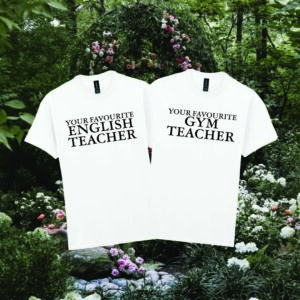 Your Favourite English Teacher & Gym Teacher  | T-shirts.